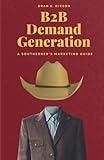 B2B Demand Generation: A Southerner's Marketing Guide