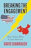 Breaking the Engagement: How China Won & Lost America