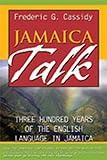 Jamaica Talk: Three Hundred Years of the English Language in Jamaica