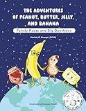 THE ADVENTURES OF PEANUT, BUTTER, JELLY, AND BANANA: Family Roots and Big Questions