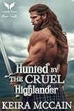 Hunted by the Cruel Highlander: A Medieval Historical Romance Novel (Lasses of the Highland Hunt Book 1)