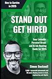 Stand Out Get Hired: Your Linkedin, Personal Brand and Ai Job Hunt Guide for 2025
