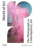 The Photograph as Contemporary Art (World of Art)