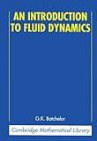 An Introduction to Fluid Dynamics (Cambridge Mathematical Library)