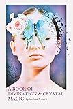 A Book of Divination and Crystal Magic
