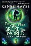 The Girl Who Broke the World: Book One - Publishers Weekly Editor's Pick (Rim Walker Trilogy)