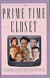 The Prime Time Closet: A History of Gays and Lesbians on TV (Applause Books)