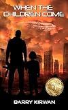 When the children come: The fall of Earth (Children of the Eye Book 1)