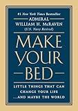 Make Your Bed: Little Things That Can Change Your Life...And Maybe the World