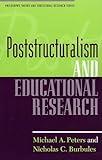 Poststructuralism and Educational Research (Philosophy, Theory, and Educational Research Series)