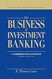 The Business of Investment Banking: A Comprehensive Overview