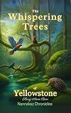 The Whispering Trees of Yellowstone (Nannakaz Chronicles Book 1)