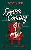 Santa's Coming: A Spicy Christmas Romance Novella: Meet Cute, Small Town, Role Play, Single Mom, Holiday Romance, Instant Connection, Strangers to Lovers & Rom Com (High Five Novella Book 1)