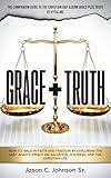 Grace Plus Truth: How to Walk in Faith and Freedom by Exploring the Last Adam’s Impact on Salvation, Holiness, and the Christian Life