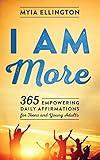 I Am More: 365 Empowering Daily Affirmations for Teens and Young Adults