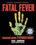 Fatal Fever: Tracking Down Typhoid Mary (Deadly Diseases)