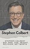Stephen Colbert: The Life, Career, and Legacy of America’s Beloved Late-Night Host