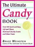 The Ultimate Candy Book: More than 700 Quick and Easy, Soft and Chewy, Hard and Crunchy Sweets and Treats (Ultimate Cookbooks)