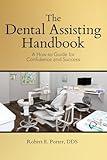 The Dental Assisting Handbook: A How-to Guide for Confidence and Success