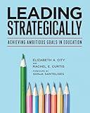 Leading Strategically: Achieving Ambitious Goals in Education