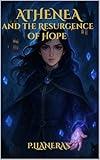 Athenea and the Resurgence of Hope (British English edition): (British English edition) A dark magical academy fantasy about power, secrets and forbidden bloodlines (Athenea Chronicles Book 1)