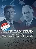 American Feud: A History of Conservatives & Liberals (2017 Edition)