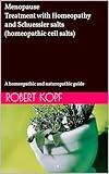 Menopause - Treatment with Homeopathy and Schuessler salts (homeopathic cell salts): A homeopathic and naturopathic guide
