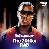 REDISCOVER The 2010s: R&B