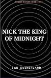 NICK THE KING OF MIDNIGHT: Crime Action Adventure Thriller books1-3 : Nick The Midnight King Series Box Set Book 1