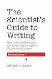 The Scientist’s Guide to Writing, 2nd Edition: How to Write More Easily and Effectively throughout Your Scientific Career (Skills for Scholars)