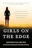 Girls on the Edge: Why So Many Girls Are Anxious, Wired, and Obsessed-And What Parents Can Do