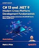 C# 13 and .NET 9 – Modern Cross-Platform Development Fundamentals: Start building websites and services with ASP.NET Core 9, Blazor, and EF Core 9