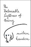 The Unbearable Lightness of Being: A Novel