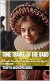 Time Travel to the Bard: A Gender Swap Time Travel Romance in the Age of Shakespeare (Time Travel Gender Swap Romances Book 1)