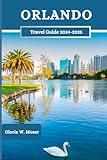 Orlando Travel Guide 2024-2025: Unveiling the Best Attractions, Insider Tips, and Memorable Experiences in the Theme Park Capital of the World" (Wanderlust Chronicles")