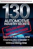 130 Automotive Industry Secrets (2026 Edition): The Insider Playbook the Dealerships Don’t Want You to Read