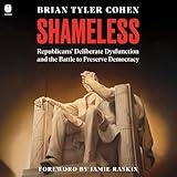 Shameless: Republicans’ Deliberate Dysfunction and the Battle to Preserve Democracy