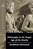 Philosophy in the Tragic Age of the Greeks