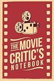 The Movie Critic's Notebook: The Perfect Journal for Serious Movie Buffs and Film Students. 6.14" x 9.21" Perfect Bound Journal
