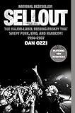 Sellout: The Major-Label Feeding Frenzy That Swept Punk, Emo, and Hardcore (1994-2007)