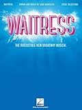 Sara Bareilles Waitress Vocal Selections | Broadway Sheet Music for Piano and Voice | 14 Songs from the Musical Including She Used to Be Mine and What Baking Can Do | Vocal Songbook