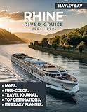 Rhine River Cruise Travel Guide (Full-Color) 2024-2025: A comprehensive guide exploring its cruise ports, top destinations, maps, onboard experiences, culture, and activities.