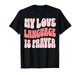 My Love Language Is Prayer Christian T-Shirt