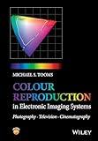 Colour Reproduction in Electronic Imaging Systems: Photography, Television, Cinematography