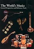 The World's Music : General Perspectives and Reference Tools (Garland Encyclopedia of World Music, Volume 10)