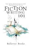 Fiction Writing 101: Tips, Tricks and Exercises to Guide Beginner Fiction Writers