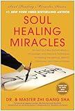 Soul Healing Miracles: Ancient and New Sacred Wisdom, Knowledge, and Practical Techniques for Healing the Spiritual, Mental, Emotional, and Physical Bodies