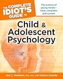 The Complete Idiot's Guide to Child and Adolescent Psychology