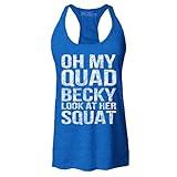 Oh My Quad Becky Look at Her Squat Women's Racerback Tank Top Gym Workout Tank Tops X-Large Royal Blue