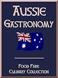 Aussie Gastronomy (Food Fare Culinary Collection)